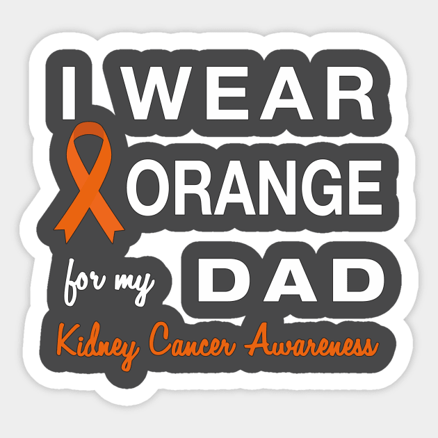 I Wear Orange for my Dad - Kidney Cancer Awareness Sticker by AmandaPandaBrand